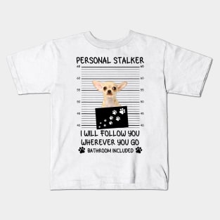 Chihuahua Personal Stalker Kids T-Shirt